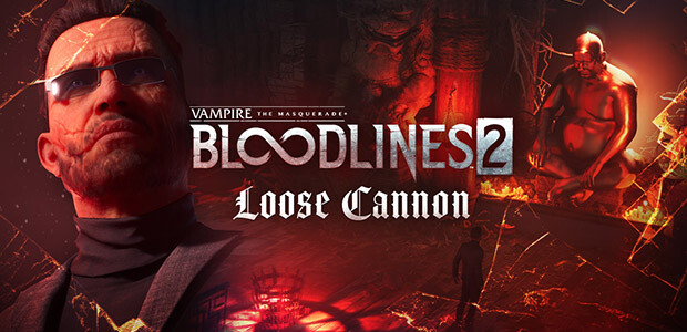 Vampire: The Masquerade® - Bloodlines™ 2 - Loose Cannon