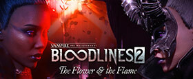 Vampire: The Masquerade® - Bloodlines™ 2 - The Flower & the Flame