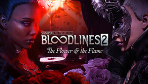 Vampire: The Masquerade® - Bloodlines™ 2 - The Flower & the Flame