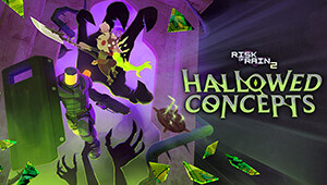 Risk of Rain 2: Hallowed Concepts