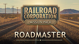 Railroad Corporation - Roadmaster Mission Pack DLC