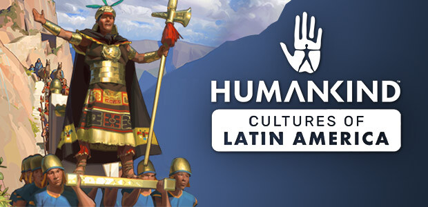 HUMANKIND™ Cultures of Latin America
