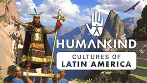 HUMANKIND™ Cultures of Latin America