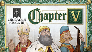 Crusader Kings III: Chapter V