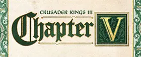 Crusader Kings III: Chapter V