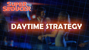 Super Seducer - Bonus Video 2: Daytime Strategy