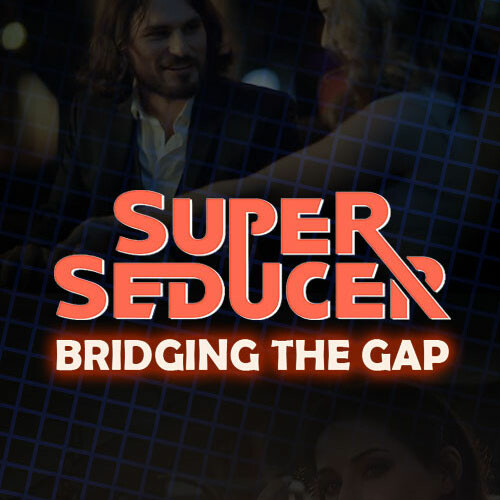 Super Seducer - Bonus Video 4: Bridging the Gap