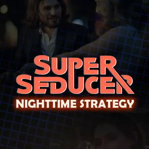 Super Seducer - Bonus Video 5: Nighttime Strategy