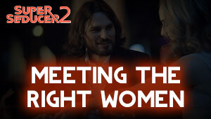 Super Seducer 2 - Bonus Video 1: Meeting the Right Women