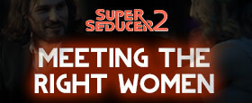 Super Seducer 2 - Bonus Video 1: Meeting the Right Women