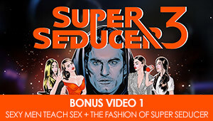 Super Seducer 3 - Bonus Video 1: Sexy Men Teach Sex + The Fashion of Super Seducer
