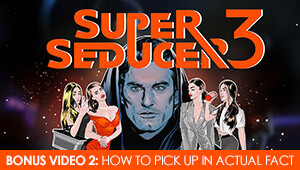 Super Seducer 3 - Bonus Video 2: How to Pick Up in Actual Fact