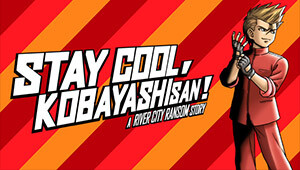 STAY COOL, KOBAYASHI-SAN!: A RIVER CITY RANSOM STORY