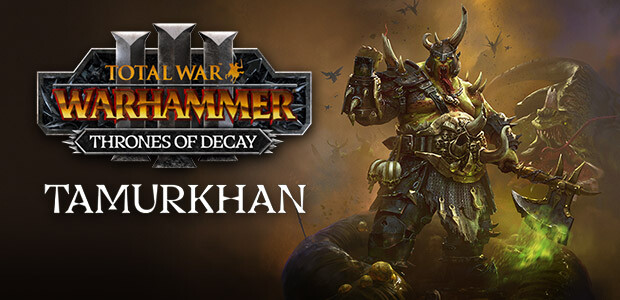 Total War: WARHAMMER III - Tamurkhan - Thrones of Decay