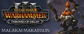 Total War: WARHAMMER III - Malakai - Thrones of Decay