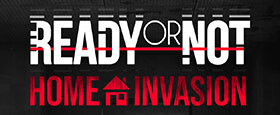Ready or Not: Home Invasion