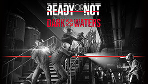 Ready or Not: Dark Waters