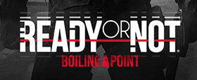 Ready or Not: Boiling Point
