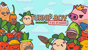 Turnip Boy Commits Tax Evasion