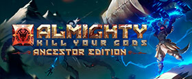 Almighty: Kill Your Gods - Ancestor Edition