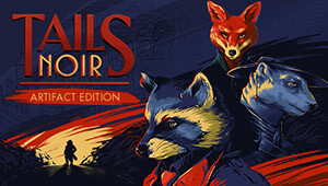 Tails Noir: Artifact Edition