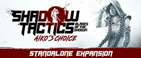 Shadow Tactics: Blades of the Shogun - Aiko's Choice