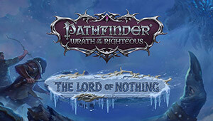 Pathfinder: Wrath of the Righteous - The Lord of Nothing