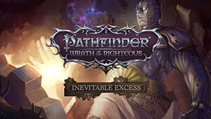 Pathfinder: Wrath of the Righteous - Inevitable Excess