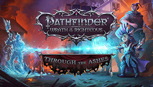 Pathfinder: Wrath of the Righteous - Through the Ashes