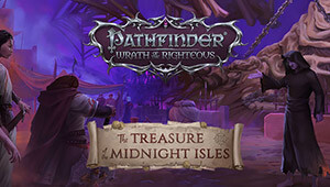 Pathfinder: Wrath of the Righteous - The Treasure of the Midnight Isles