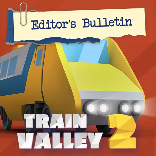 Train Valley 2 - Editor's Bulletin