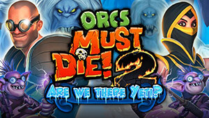 Orcs Must Die! 2 - Are We There Yeti?