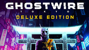 Ghostwire: Tokyo Deluxe Edition