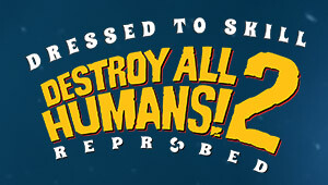 Destroy All Humans! 2 - Reprobed: Dressed to Skill Edition