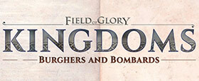 Field of Glory: Kingdoms - Burghers and Bombards