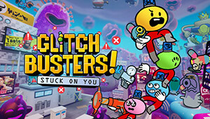 Glitch Busters: Stuck On You