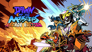 Dawn of the Monsters: Arcade + Character DLC Pack