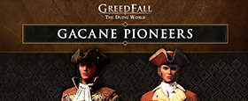 GreedFall: The Dying World - Gacane Pioneers Pack