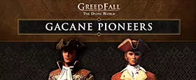 GreedFall: The Dying World - Gacane Pioneers Pack