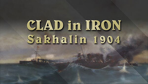 Clad in Iron: Sakhalin 1904