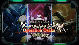 Damascus Gear Operation Osaka HD Edition