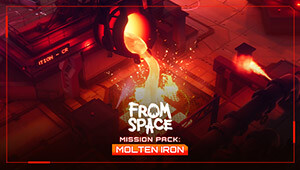 From Space - Mission Pack: Molten Iron