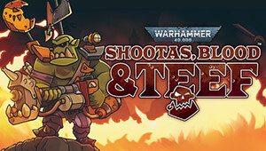 Warhammer 40,000: Shootas, Blood & Teef