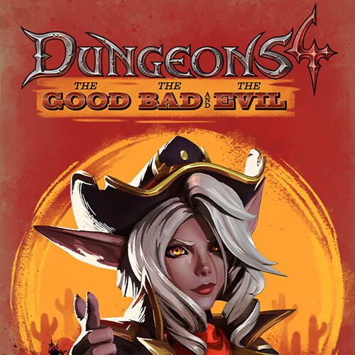 Dungeons 4 - The Good, the Bad and the Evil