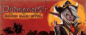 Dungeons 4 - The Good, the Bad and the Evil