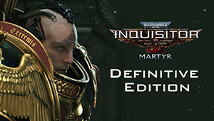 Warhammer 40,000: Inquisitor - Martyr Definitive Edition