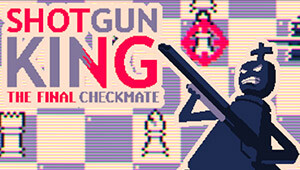 Shotgun King: The Final Checkmate