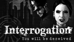 Interrogation: You will be deceived