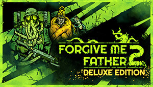 Forgive Me Father 2 Deluxe Edition