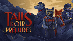 Tails Noir Preludes